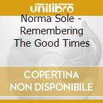 Norma Sole - Remembering The Good Times cd