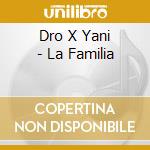 Dro X Yani - La Familia cd