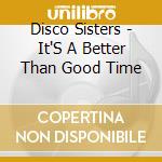 Disco Sisters - It'S A Better Than Good Time cd