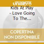 Kids At Play - Love Going To The Playground cd