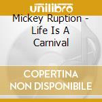 Mickey Ruption - Life Is A Carnival cd
