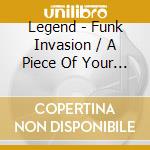Legend - Funk Invasion / A Piece Of Your World cd