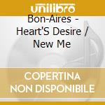 Bon-Aires - Heart'S Desire / New Me cd musicale