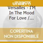 Versailles - I'M In The Mood For Love / Lorraine cd