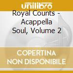 Royal Counts - Acappella Soul, Volume 2 cd