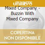 Mixed Company - Buzzin With Mixed Company cd
