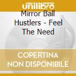 Mirror Ball Hustlers - Feel The Need cd