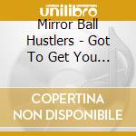 Mirror Ball Hustlers - Got To Get You Back cd