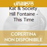 Kat & Society Hill Fontaine - This Time cd