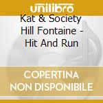 Kat & Society Hill Fontaine - Hit And Run cd