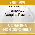 Kansas City Turnpikes - Douglas Blues (Digital 45) cd