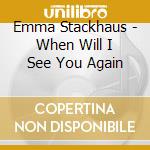 Emma Stackhaus - When Will I See You Again cd