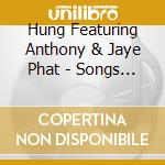 Hung Featuring Anthony & Jaye Phat - Songs For Robots And Humans cd