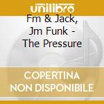Fm & Jack, Jm Funk - The Pressure cd