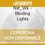 Nxt_Wk - Blinding Lights cd