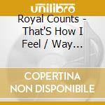 Royal Counts - That'S How I Feel / Way Over There cd