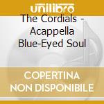 The Cordials - Acappella Blue-Eyed Soul cd