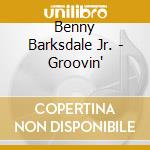 Benny Barksdale Jr. - Groovin' cd