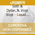 Seth & Dylan.Jk.Vogt Vogt - Liquid Assets cd musicale