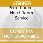 Perro Porter - Hotel Room Service cd