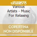 Various Artists - Music For Relaxing cd