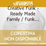 Creative Funk - Ready Made Family / Funk Power (Digital 45) cd musicale