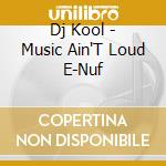 Dj Kool - Music Ain'T Loud E-Nuf cd