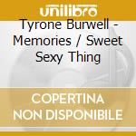 Tyrone Burwell - Memories / Sweet Sexy Thing cd