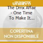The Dmx Affair - One Time To Make It Right / Your Time To Make cd