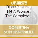 Diane Jenkins - I'M A Woman: The Complete Singles cd musicale