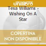 Tesa Williams - Wishing On A Star cd