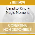 Benidito King - Magic Moment cd musicale