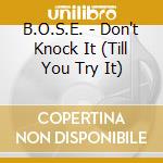 B.O.S.E. - Don't Knock It (Till You Try It) cd