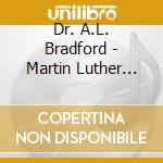 Dr. A.L. Bradford - Martin Luther King (An Anthem For An American Hero cd musicale