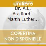 Dr. A.L. Bradford - Martin Luther King (An Anthem For An American Hero cd