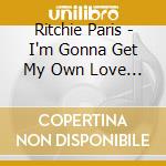 Ritchie Paris - I'm Gonna Get My Own Love / Outside The Chapel Doo cd