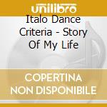 Italo Dance Criteria - Story Of My Life cd