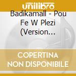 Badikamall - Pou Fe W Plezi (Version Konpa) cd