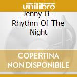 Jenny B - Rhythm Of The Night cd musicale