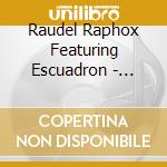 Raudel Raphox Featuring Escuadron - Burlando Los Satelites cd