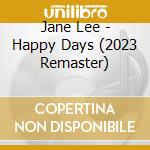 Jane Lee - Happy Days (2023 Remaster) cd