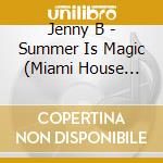 Jenny B - Summer Is Magic (Miami House Moguls Disko Remixes) cd