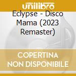Eclypse - Disco Mama (2023 Remaster) cd musicale