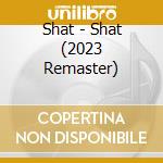 Shat - Shat (2023 Remaster) cd