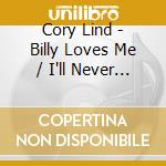 Cory Lind - Billy Loves Me / I'll Never Cry Over You cd