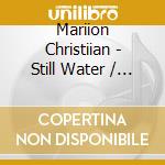 Mariion Christiian - Still Water / The Weight Of Things cd