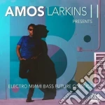 Amos Larkins Ii - Electro Miami Bass Future Classics cd