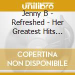 Jenny B - Refreshed - Her Greatest Hits Tweaked cd