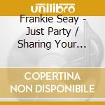 Frankie Seay - Just Party / Sharing Your Life (Digital 45) cd