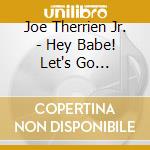 Joe Therrien Jr. - Hey Babe! Let's Go Downtown / Come Back To Me cd